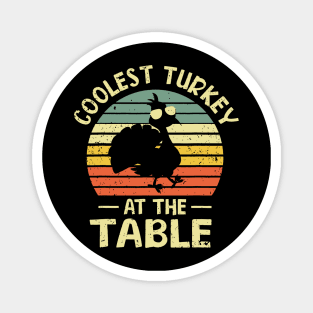 Coolest Turkey At The Table  To enable all product Magnet